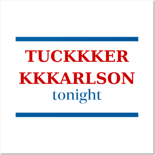 Tuckkker Kkkarlson Tonight Posters and Art